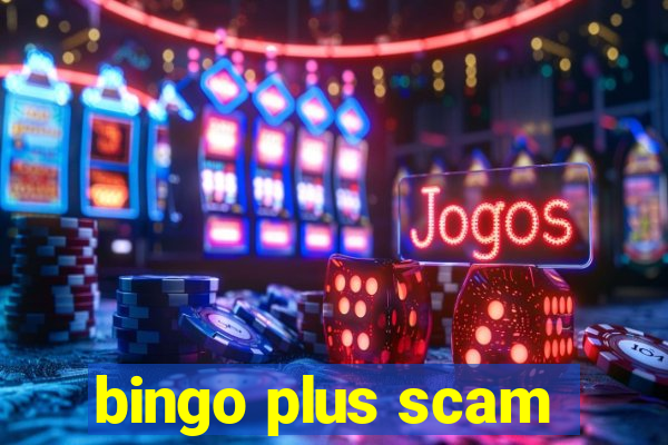 bingo plus scam