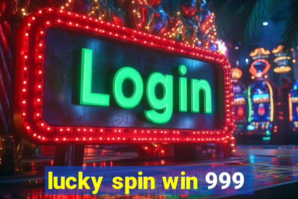 lucky spin win 999