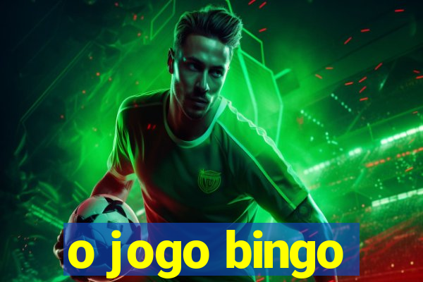 o jogo bingo