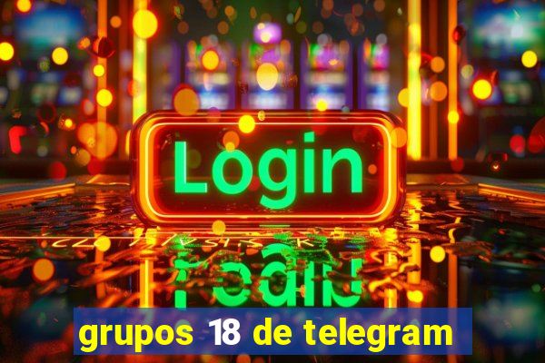 grupos 18 de telegram