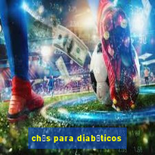 ch谩s para diab茅ticos