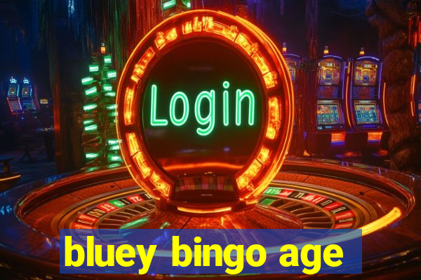 bluey bingo age