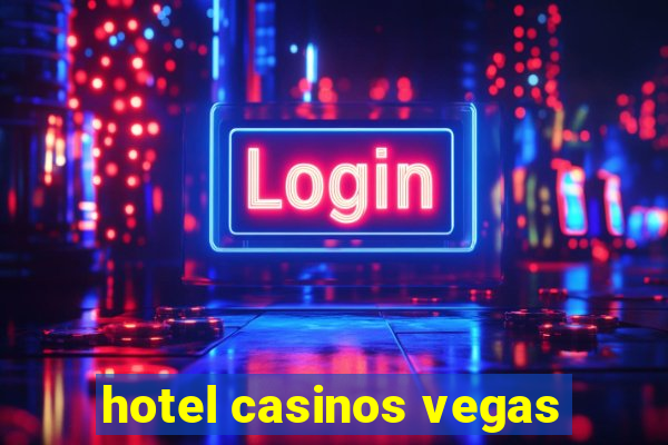 hotel casinos vegas